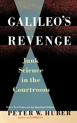 Galileova pomsta: Vědecký brak v soudní síni - Galileo's Revenge: Junk Science in Ihe Courtroom