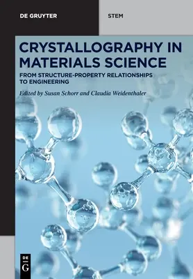 Krystalografie v materiálových vědách: Od vztahů mezi strukturou a vlastnostmi k inženýrství - Crystallography in Materials Science: From Structure-Property Relationships to Engineering