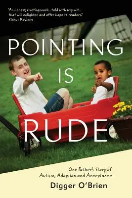Ukazování je hrubé: Příběh jednoho otce o autismu, adopci a přijetí. - Pointing Is Rude: One Father's Story of Autism, Adoption, and Acceptance