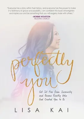 Perfectly You: Vyzrajte na nejistotu a staňte se přesně takovými, jakými vás Bůh stvořil. - Perfectly You: Get Set Free from Insecurity and Become Exactly Who God Created You to Be