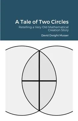 Příběh dvou kruhů: Převyprávění velmi starého matematického příběhu o stvoření světa - A Tale of Two Circles: Retelling a Very Old Mathematical Creation Story