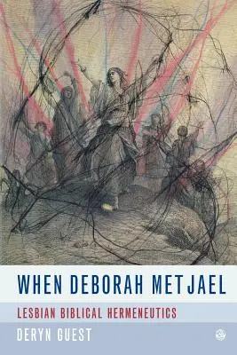 Když Debora potkala Jael: Lesbická feministická hermeneutika - When Deborah Met Jael: Lesbian Feminist Hermeneutics