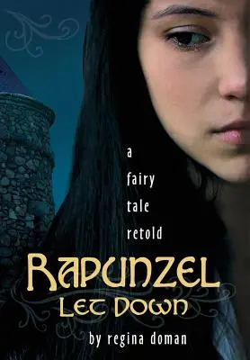 Rapunzel Let Down: A Fairy Tale Retold (Zklamaná Rapunzel: Převyprávěná pohádka) - Rapunzel Let Down: A Fairy Tale Retold