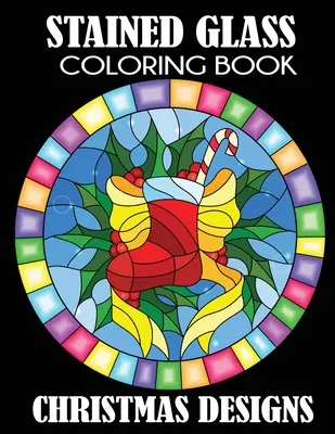 Vitrážové omalovánky: Vánoční vzory - Stained Glass Coloring Book: Christmas Designs