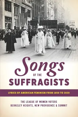 Songs of the Suffragists (Písně sufražetek): Lyrika amerického feminismu od roku 1850 do roku 2020 - Songs of the Suffragists: Lyrics of American Feminism from 1850 to 2020