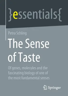 Smysl pro chuť: O genech, molekulách a fascinující biologii jednoho z nejzákladnějších smyslů - The Sense of Taste: Of Genes, Molecules and the Fascinating Biology of One of the Most Fundamental Senses