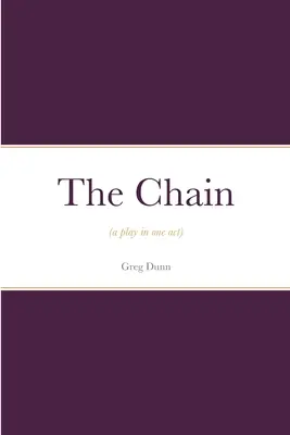 Řetěz: (hra o jednom dějství) - The Chain: (a play in one act)