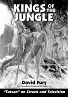 Králové džungle: Ilustrovaný odkaz na Tarzana na filmovém plátně a v televizi - Kings of the Jungle: An Illustrated Reference to Tarzan on Screen and Television