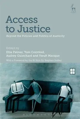 Přístup ke spravedlnosti: Přesah politiky a politiky úsporných opatření - Access to Justice: Beyond the Policies and Politics of Austerity