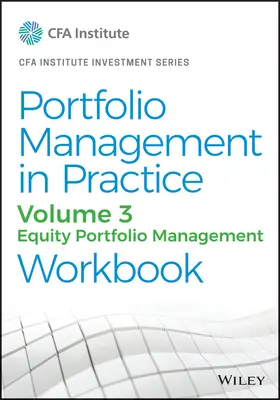 Řízení portfolia v praxi, svazek 3: Řízení akciového portfolia, pracovní sešit - Portfolio Management in Practice, Volume 3: Equity Portfolio Management Workbook