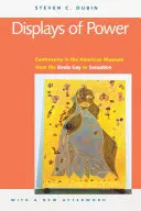 Projevy moci (s novým doslovem): Kontroverze v americkém muzeu od Enola Gay po Sensation! - Displays of Power (with a New Afterword): Controversy in the American Museum from the Enola Gay to Sensation!