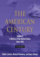 Americké století: Dějiny Spojených států od roku 1941: Svazek 2 - The American Century: A History of the United States Since 1941: Volume 2