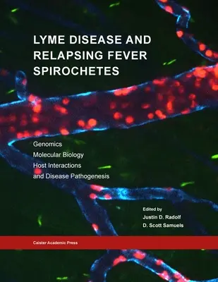 Spirochéty boreliózy a recidivující horečky: Genomika, molekulární biologie, interakce s hostitelem a patogeneze onemocnění - Lyme Disease and Relapsing Fever Spirochetes: Genomics, Molecular Biology, Host Interactions and Disease Pathogenesis