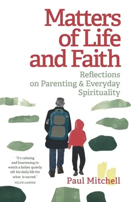 Otázky života a víry: Úvahy o rodičovství a každodenní spiritualitě - Matters of Life and Faith: Reflections on Parenting & Everyday Spirituality