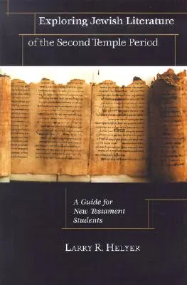 Zkoumání židovské literatury období druhého chrámu: Průvodce pro studenty Nového zákona - Exploring Jewish Literature of the Second Temple Period: A Guide for New Testament Students