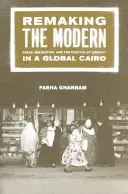 Přetváření moderny: prostor, relokace a politika identity v globální Káhiře - Remaking the Modern: Space, Relocation, and the Politics of Identity in a Global Cairo