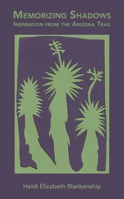 Memorizing Shadows: Inspirace z arizonské stezky - Memorizing Shadows: Inspiration from the Arizona Trail