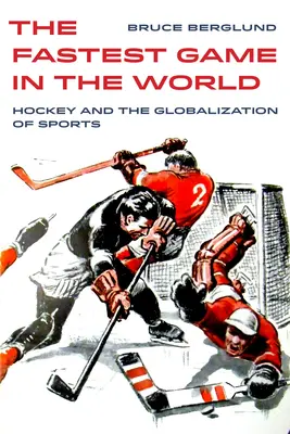 Nejrychlejší hra na světě, 6: Hokej a globalizace sportu - The Fastest Game in the World, 6: Hockey and the Globalization of Sports