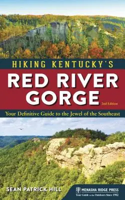 Pěší turistika v soutěsce Červené řeky v Kentucky (revidované vydání) - Hiking Kentucky's Red River Gorge (Revised)