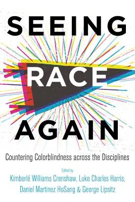 Znovu vidět rasu: Rasa: boj proti barvosleposti napříč disciplínami. - Seeing Race Again: Countering Colorblindness Across the Disciplines