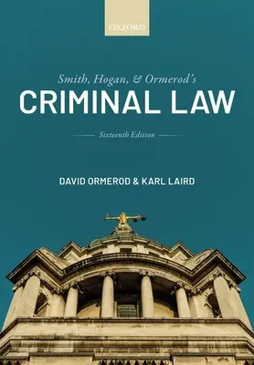 Smith, Hogan, and Ormerod's Criminal Law (Ormerod CBE QC (Hon) David (profesor trestního soudnictví na University College London)) - Smith, Hogan, and Ormerod's Criminal Law (Ormerod CBE QC (Hon) David (Professor of Criminal Justice at University College London))