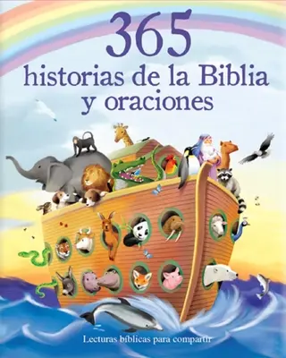 365 Historias de la Biblia Y Oraciones: 365 biblických příběhů a modliteb: Lecturas Biblicas Para Compartir = 365 biblických příběhů a modliteb - 365 Historias de la Biblia Y Oraciones: Lecturas Biblicas Para Compartir = 365 Bible Stories and Prayers