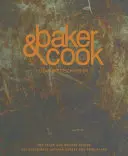 Baker & Cook: Příběh a recepty úspěšné řemeslné pekárny a obchodu s potravinami - Baker & Cook: The Story and Recipes Behind the Successful Artisan Bakery and Food Store