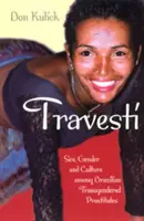 Travesti: Sex, gender a kultura brazilských transgenderových prostitutek a prostitutů - Travesti: Sex, Gender, and Culture Among Brazilian Transgendered Prostitutes