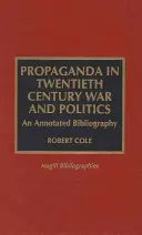 Propaganda ve válce a politice dvacátého století: Anotovaná bibliografie - Propaganda in Twentieth Century War and Politics: An Annotated Bibliography