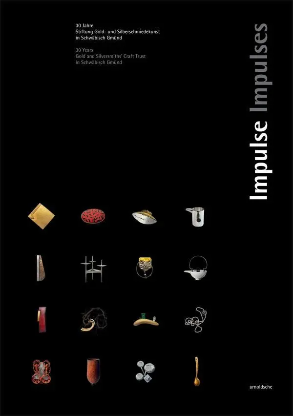 Impulsy: 30 let. Zlatý a stříbrný trust Schwbisch Gmnd - Impulses: 30 Years. Gold and Silversmith's Trust Schwbisch Gmnd