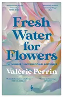 Svěží voda pro květiny - PRODÁNO VÍCE NEŽ 1 MILION VÝTISKŮ - Fresh Water for Flowers - OVER 1 MILLION COPIES SOLD