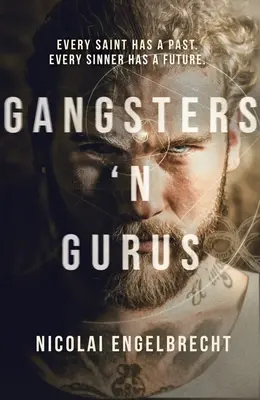 Gangsteři a guruové: Každý svatý má svou minulost. Každý hříšník má budoucnost. - Gangsters 'n Gurus: Every Saint Has a Past. Every Sinner Has a Future.