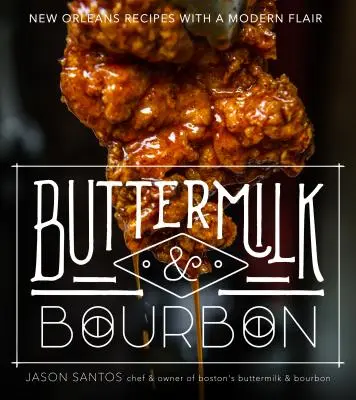 Buttermilk & Bourbon: New Orleans Recepty s moderním nádechem - Buttermilk & Bourbon: New Orleans Recipes with a Modern Flair