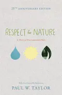 Respekt k přírodě: A Theory of Environmental Ethics - 25th Anniversary Edition (Teorie environmentální etiky - 25. výroční vydání) - Respect for Nature: A Theory of Environmental Ethics - 25th Anniversary Edition