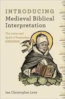 Introducing Medieval Biblical Interpretation: The Senses of Scripture in Premodern Exegesis (Smysly Písma v předmoderní exegezi) - Introducing Medieval Biblical Interpretation: The Senses of Scripture in Premodern Exegesis