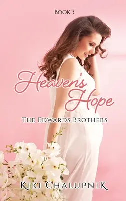 Nebeská naděje: Bratři Edwardsové, kniha 3 - Heaven's Hope: The Edwards' Brothers Book 3
