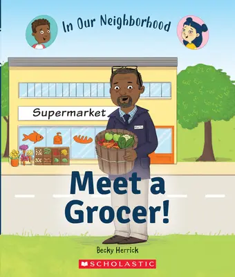 Seznamte se s potravinářem! (v naší čtvrti) (vydání pro knihovny) - Meet a Grocer! (in Our Neighborhood) (Library Edition)