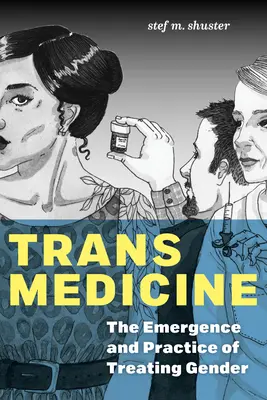 Trans medicína: Vznik a praxe léčby pohlaví - Trans Medicine: The Emergence and Practice of Treating Gender