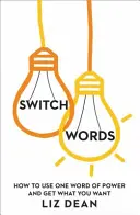 Switchwords - Jak pomocí jednoho slova získat to, co chcete - Switchwords - How to Use One Word to Get What You Want