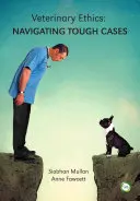 Veterinární etika: Vycházejte z obtížných případů - Veterinary Ethics: Navigating Tough Cases