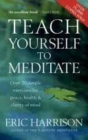 Naučte se meditovat - Více než 20 jednoduchých cvičení pro klid, zdraví a jasnou mysl - Teach Yourself To Meditate - Over 20 simple exercises for peace, health & clarity of mind