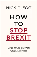 Jak zastavit brexit (a učinit Británii opět velkou) - How to Stop Brexit (and Make Britain Great Again)