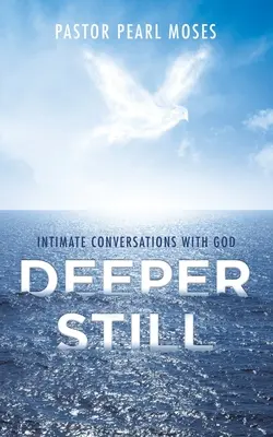 Ještě hlouběji: Důvěrné rozhovory s Bohem - Deeper Still: Intimate Conversations with God