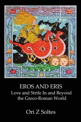 Eros a Eris: Láska a svár v řecko-římském světě a mimo něj - Eros and Eris: Love and Strife In and Beyond the Greco-Roman World