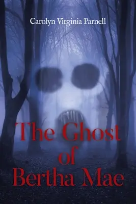 Duch Berthy Mae - The Ghost of Bertha Mae