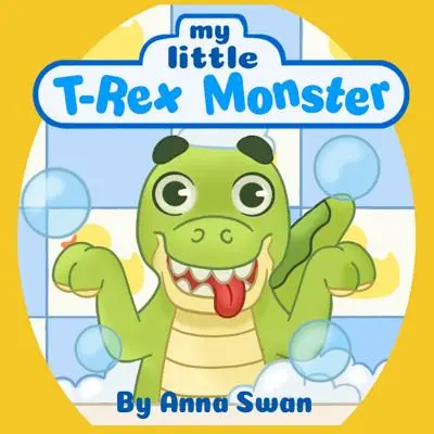 Moje malé monstrum T-Rex: Roztomilá knížka o dinosaurech pro děti od 3 do 8 let o T-Rexovi a lásce a přijetí ze strany rodičů, skvělá pro výuku chování. Dinosauří c - My little T-Rex Monster: Cute dinosaur book for kids 3-8 about T-Rex and parents' love and acceptance, great for teaching behaviour. Dinosaur c