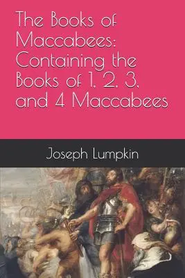 Knihy Makabejské: Knihy Makabejské: Knihy Makabejské: 1., 2., 3. a 4. kniha - The Books of Maccabees: Containing the Books of 1, 2, 3, and 4 Maccabees