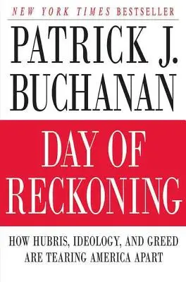 Den zúčtování: Jak arogance, ideologie a chamtivost rozdělují Ameriku na kousky - Day of Reckoning: How Hubris, Ideology, and Greed Are Tearing America Apart