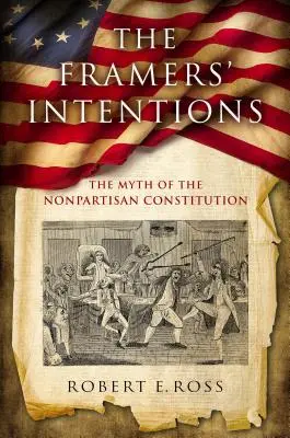 Záměry tvůrců: Mýtus o nestranické ústavě. - The Framers' Intentions: The Myth of the Nonpartisan Constitution