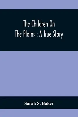 Děti na pláních: Děti na venkově: Pravdivý příběh - The Children On The Plains: A True Story
